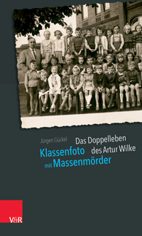 Buchcover: „Klassenfoto mit Massen­mörder — Das Doppelleben des Artur Wilke“